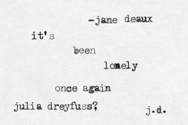 it's been lonely once again j.d. julia dreyfuss, ? jane - deaux
