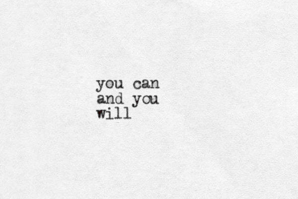 you can and you will