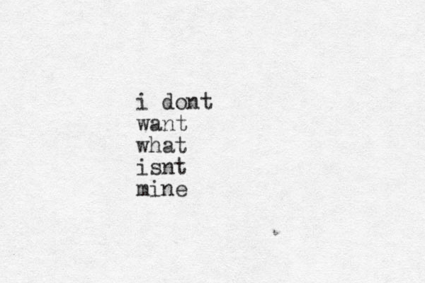 i dont want what isnt mine