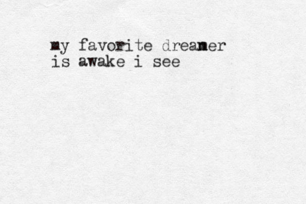 my favorite dreaner m is awake i see
