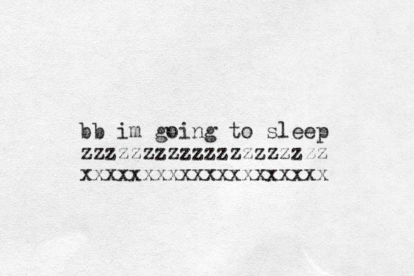 bb im going to sleep zzzzzzzzzzzzzzzzzzzz xxxxxxxxxxxxxxxxxxxx 