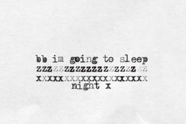 bb im going to sleep zzzzzzzzzzzzzzzzzzzz xxxxxxxxxxxxxxxxxxxx night x