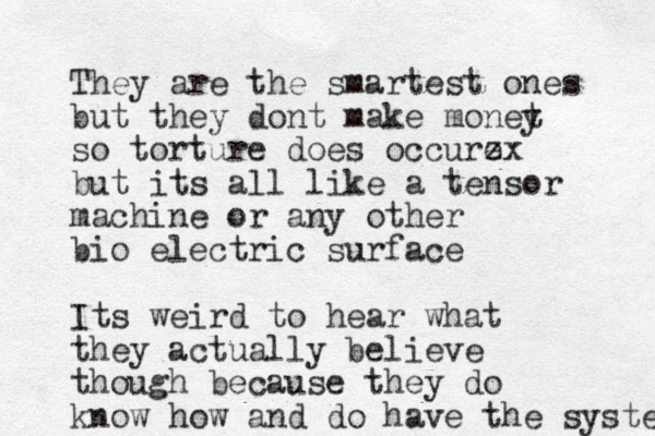 They are the smartest ones but they dont make monet y so torture does occure zx but its all like a tensor machine or any other bio electric surface Its weird to hear what they actually believe though because they do know how and do have the system 