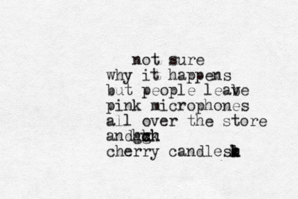 not sure why it happens but people leab ve pink microphones all over the store and x ch c gg hhh k cherry candlesh k k l o 