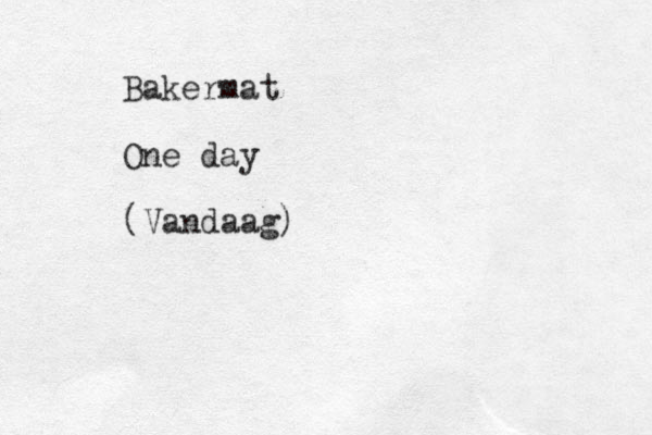 Bakermat One day (Vandaag)