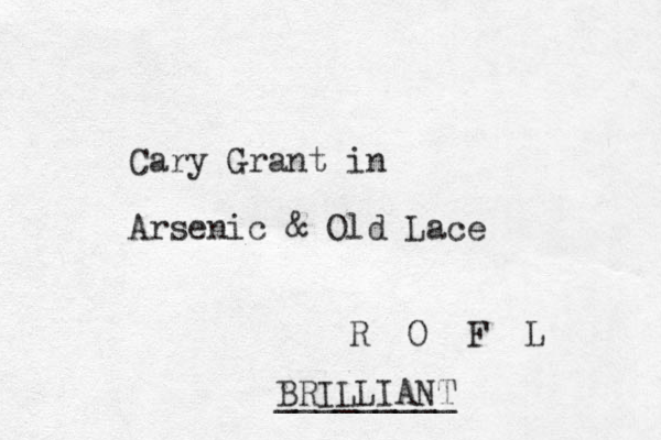 Cary Grant in Arsenic & Old Lace R O F L BRILLIANT _________ 