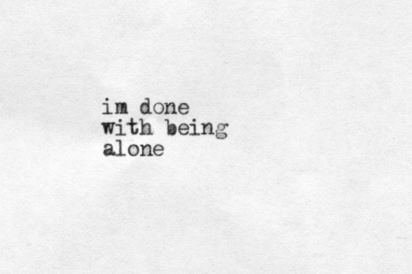 im done with being alone