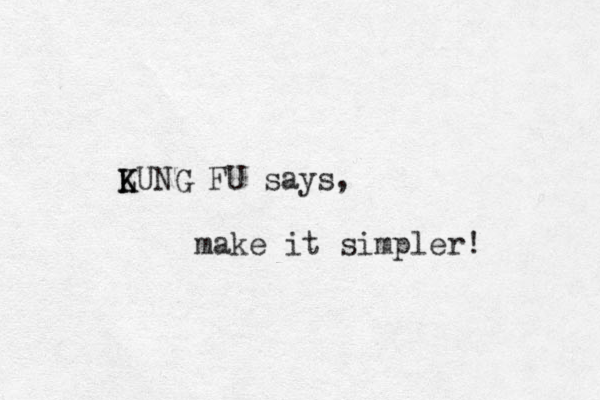 LUNG K K FU says, make it simpler! 