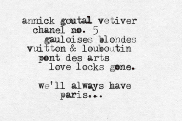 annick goutal vetiver chanel no. 5 gauloises blondes vuitton & louboutin pont des arts love locks gone. we'll always have paris ...