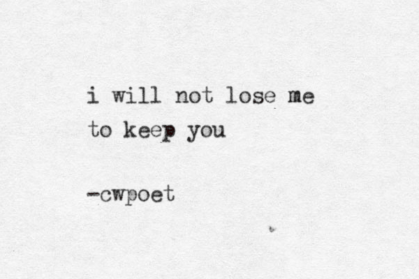 i will not lose me m to keep you -cwpoet 