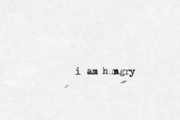 i am hungry