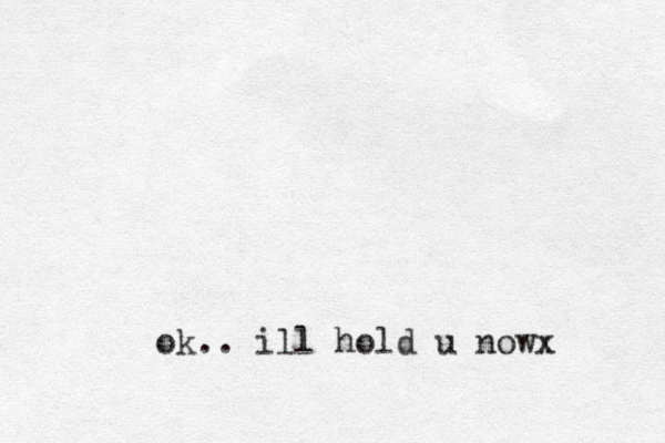 ok.. ill hold u nowx