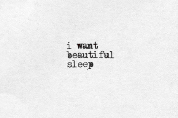 i want beautiful sleep