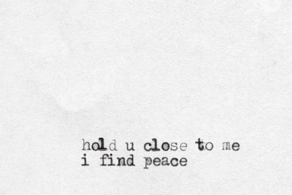hold u close to me i find peace 