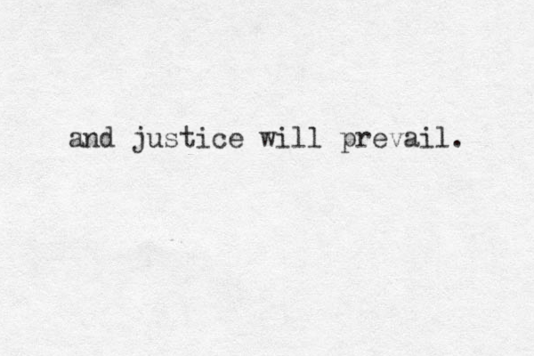 z and justice will prevail. 