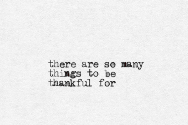 there are so many things to be thankful for