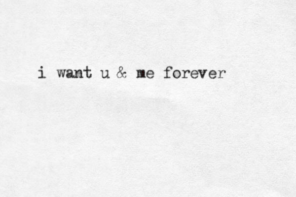 i want u & me forever