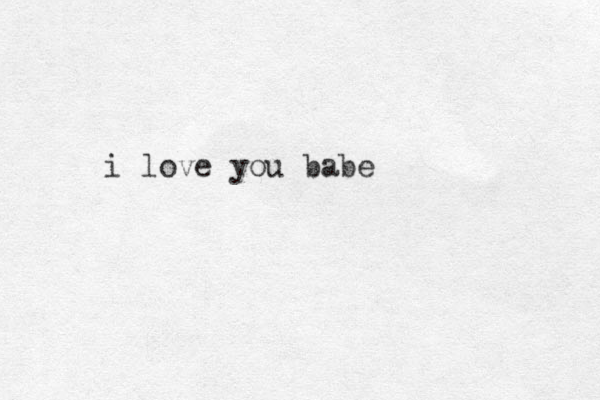i love you babe