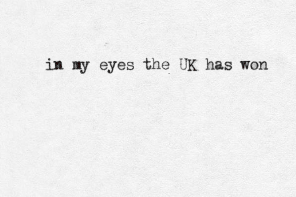 in my eyes the UK has won 