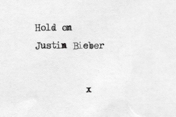 Hold on Justin Bieber x