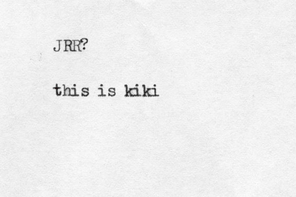 JRR? this is kiki