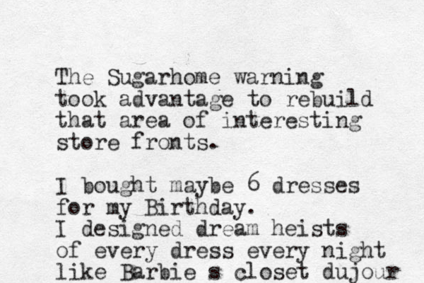 The Sugarhome warning took advantage to rebuild that area of interesting store fronts. I bought maybe 6 dresses for my Birthday. I designed dream heists of every dress every night like Barbie s closet dujour 