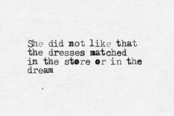 She did not like that the dresses matched in the store or in the dream