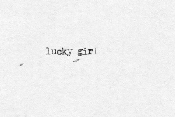 lucky girl