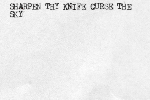 SHARPEN THY KNIFE CURSE THE SKY