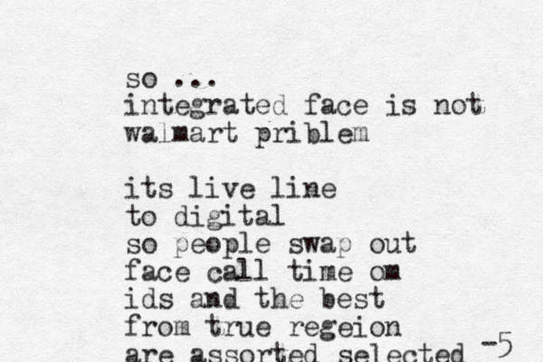 so ... integrated face is not walmart priblem its live line to digital so people swap out face call time om ids and the best from true regeion are assorted selected -5 