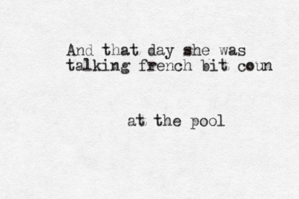 And that day she was talking french bit coun at the pool