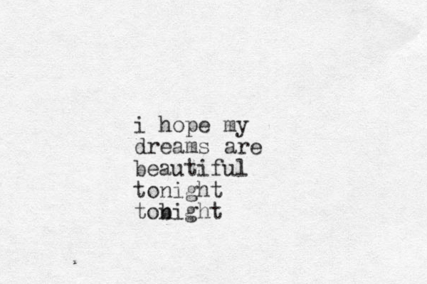 i hope my dreams are beautiful tonight tob night
