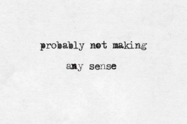 probably not making any sense