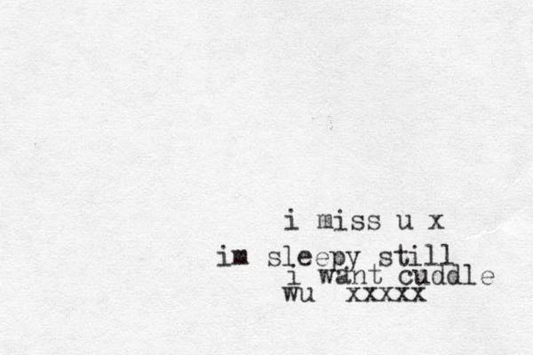 i miss u x im sleepy still i want cuddle xxxxx wu