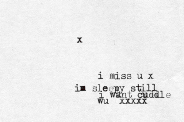i miss u x im sleepy still i want cuddle xxxxx wu x