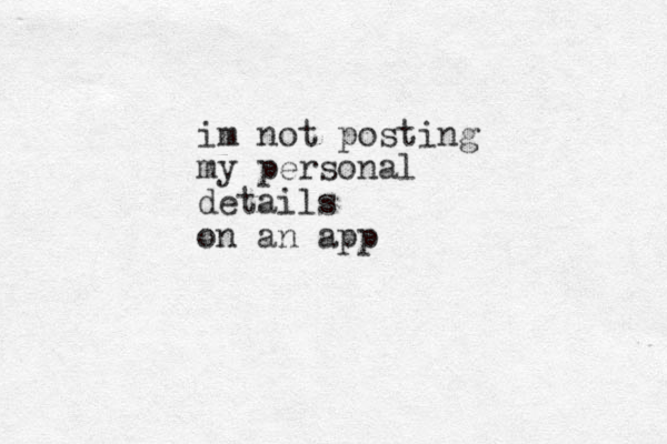 im not posting my personal details on an app 