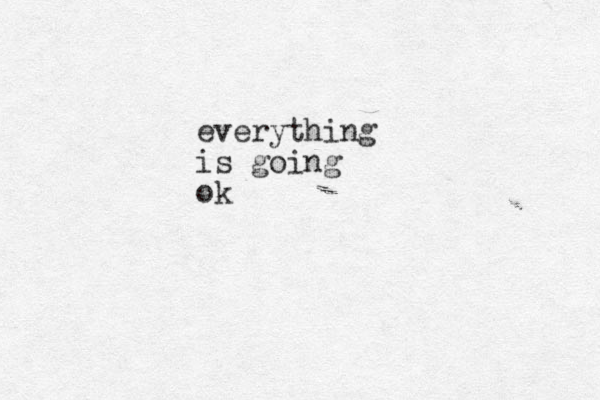 everything is going ok