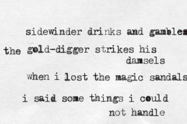 sidewinder drinks and gambles gold-digger strikes his damsels when i the lost the magic sandals i said some things i could not handle 
