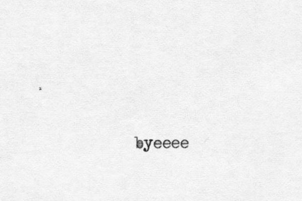 byeeee