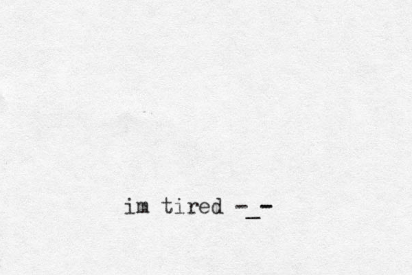 im tired -_- -