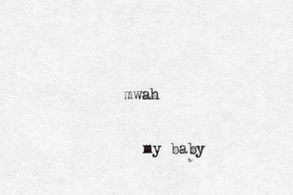 mwah my baby