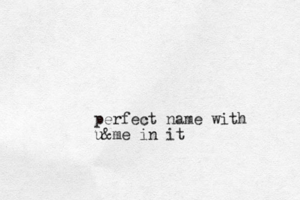 perfect name with u&me in it