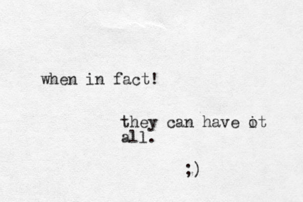 when in fact! they can have ot i all. ;)