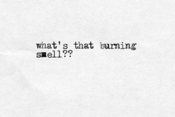 what's that burning smell??