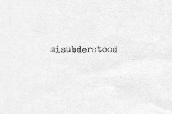 misubderstood