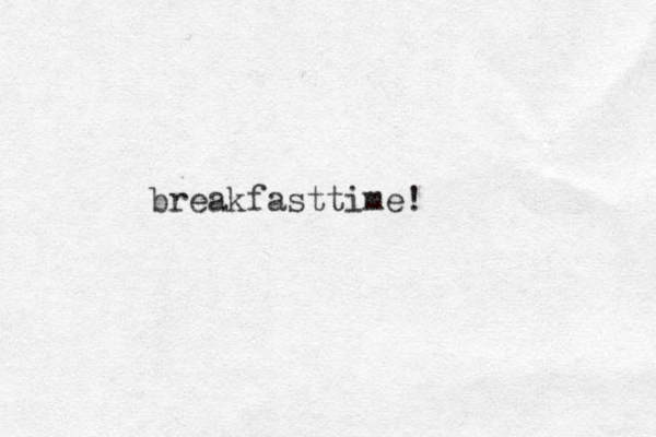 breakfasttime!