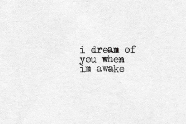 i dream of you when im awake