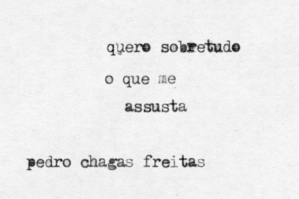 quero sobretudo o que me assusta pedro chagas freitas