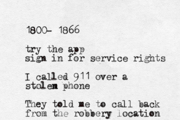 1800- 1866 try the app sign in for service rights I called 911 over a stolem n phone They told me to call back from the robbery location 