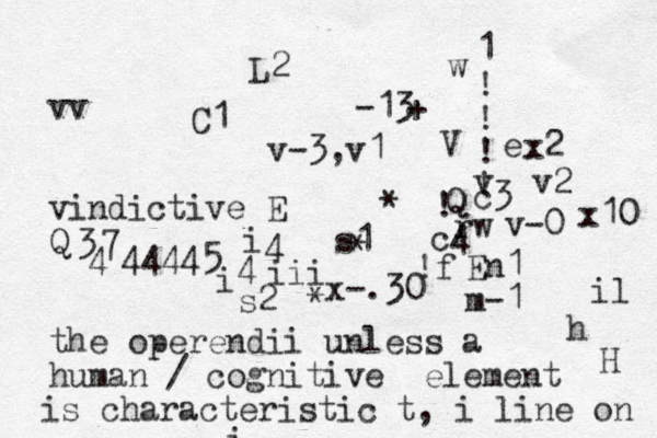 vv vindictive E Q the operendii unless a human / cognitive element is characteristic t, i line on ! ! ! w v v e V Q v-0 En1 m-1 rw c4 c3 * * * + -13 ! ! ! f s1 2 x10 i i 4 4 7 3 4 44445 i iii x-.30 x2 1 s2 h H il L2 C1 v-3,v1 